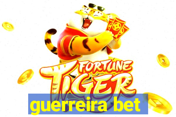 guerreira bet